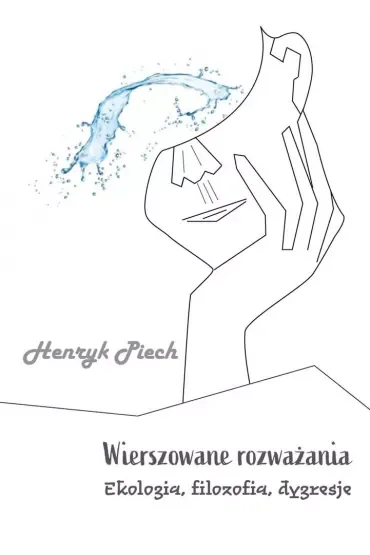 Wierszowane rozważania. Ekologia, filozofia, dygresje