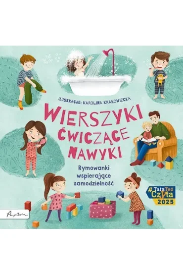 Wierszyki ćwiczące nawyki. Rymowanki wspierające samodzielność