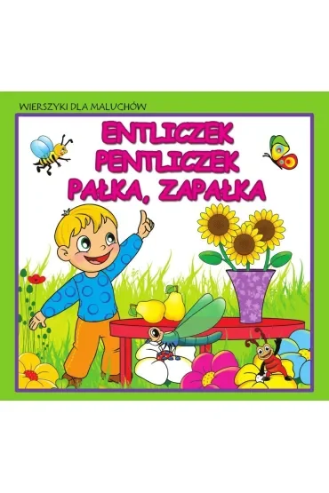 Wierszyki dla maluchów. Entliczek,...