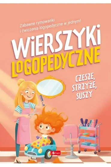Wierszyki logopedyczne. Czesze, strzyże, suszy