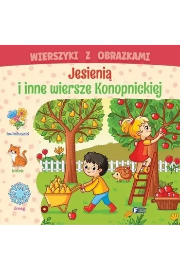 Wierszyki z obrazkami. Jesienią i inne wiersze Konopnickiej