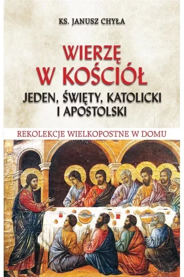 Wierzę w Kościół jeden, święty, katolicki i..