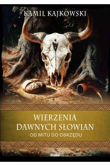Wierzenia dawnych Słowian. Od mitu do obrzędu