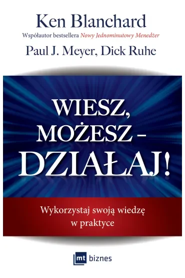 Wiesz, możesz działaj. Wykorzystaj swoją wiedzę w praktyce