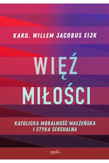Więź miłości. Katolicka moralność małżeńska i etyka seksualna