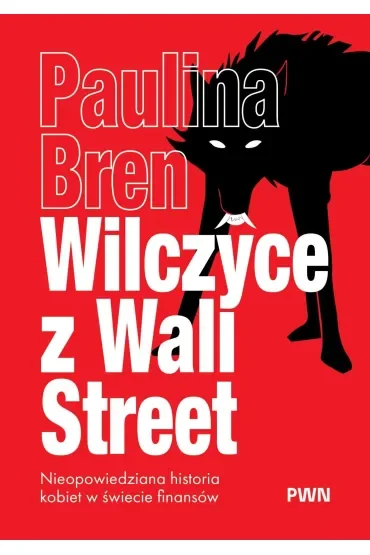 Wilczyce z Wall Street. Nieopowiedziana historia kobiet w świecie finansów