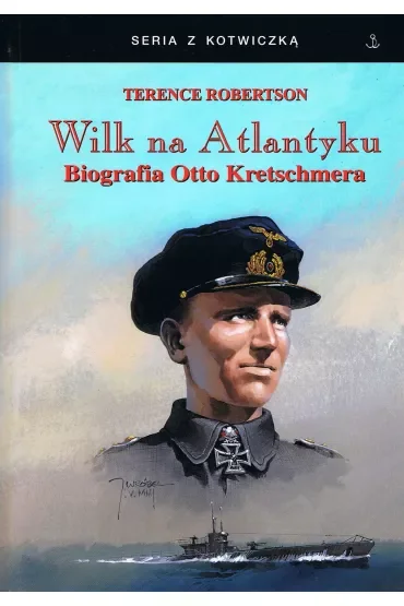 Wilk na Atlantyku Biografia Otto Kretschmera
