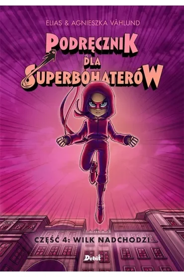 Wilk nadchodzi. Podręcznik dla Superbohaterów. Tom 4