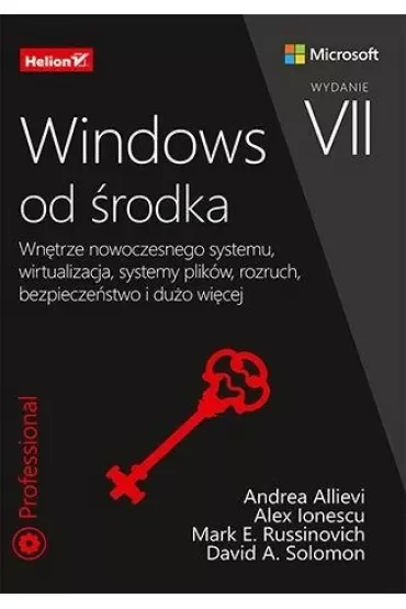 Windows od środka. Wnętrze nowoczesnego systemu, wirtualizacja, systemy plików, rozruch, bezpieczeńs