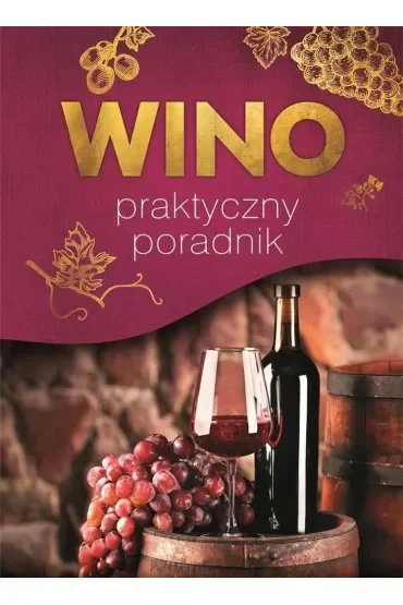 Wino. Praktyczny poradnik