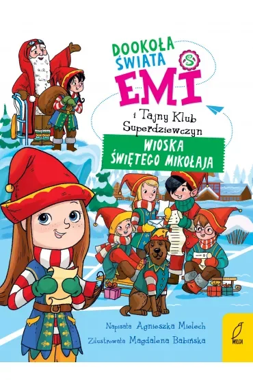 Wioska Świętego Mikołaja. Emi i Tajny Klub Superdziewczyn. Dookoła świata. Tom 5