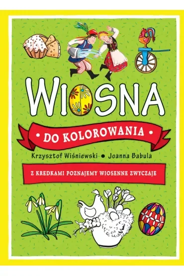 Wiosna do kolorowania. Z kredkami poznajemy wiosenne zwyczaje