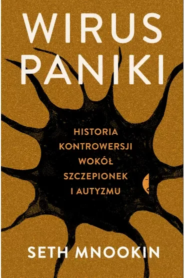 Wirus paniki. Historia kontrowersji wokół szczepionek i autyzmu