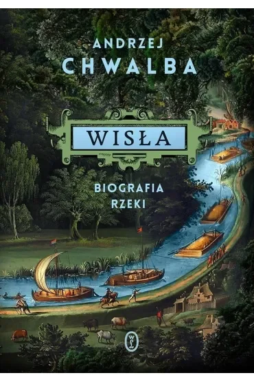 Wisła. Biografia rzeki