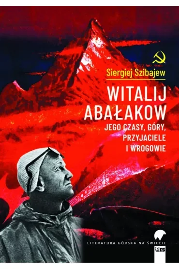Witalij Abałakow. Jego czasy, góry, przyjaciele i wrogowie
