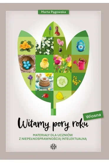 Witamy pory roku Wiosna Materiały dla uczniów z niepełnosprawnością intelektualną