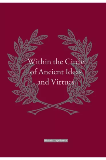 Within the Circle of Ancient Ideas and Virtues