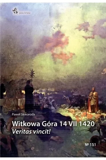 Witkowa góra 14 vii 1420 veritas vincit!