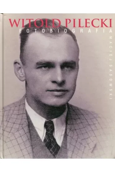 Witold Pilecki. Fotobiografia