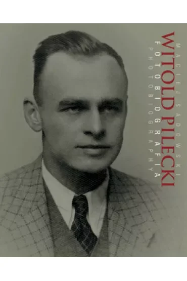 Witold Pilecki Fotobiografia / Photobiography