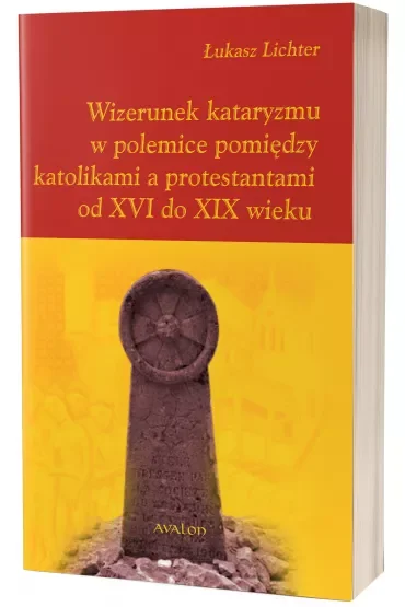Wizerunek kataryzmu w polemice pomiędzy katolikami a protestantami od XVI do XIX wieku