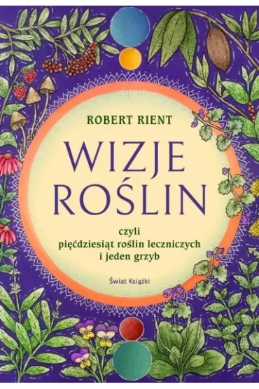 Wizje roślin, czyli pięćdziesiąt roślin leczniczych i jeden grzyb