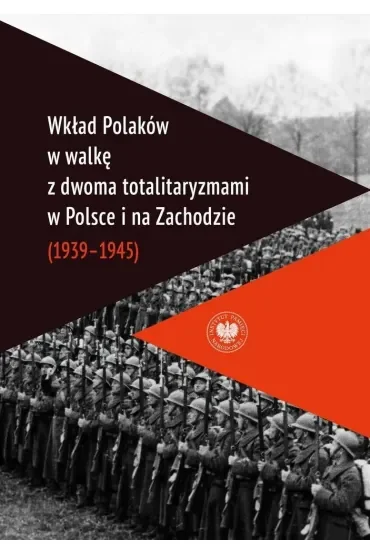 Wkład Polaków w walkę z dwoma totalitaryzmami w Polsce i na Zachodzie (1939–1945 )