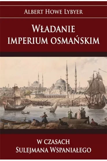 Władanie imperium osmańskim w czasach Sulejmana Wspaniałego