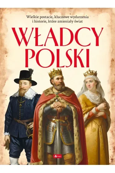 Władcy Polski. Polscy mistrzowie i bohaterowie