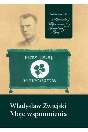 Władysław Zwiejski. Moje wspomnienia