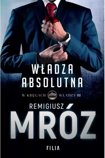Władza absolutna. Cykl W kręgach władzy. Tom 3