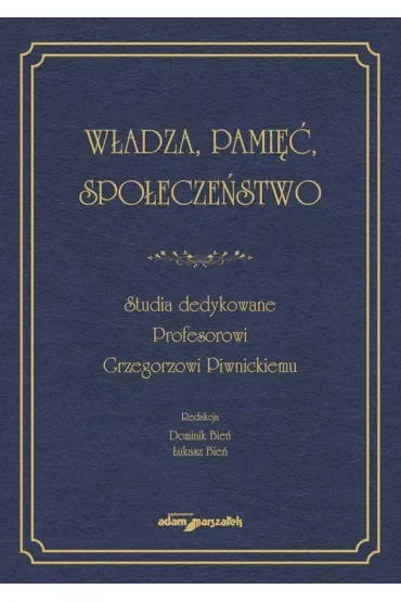 Władza, pamięć, społeczeństwo. Studia dedykowane..