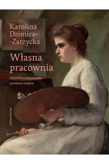 Własna pracownia. Gdzie tworzyły artystki przełomu wieków