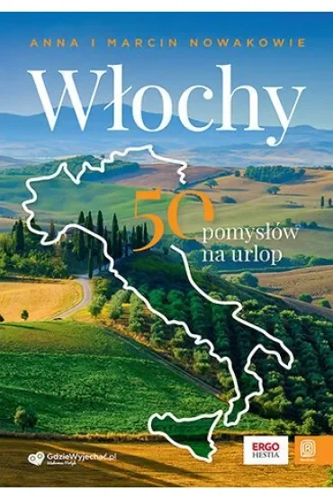 Włochy. 50 pomysłów na urlop