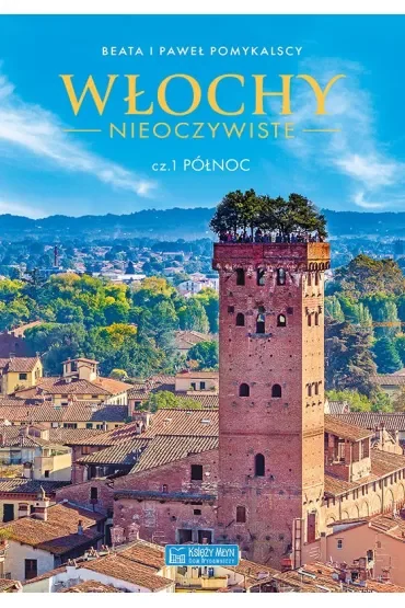 Włochy nieoczywiste. Część 1: Północ