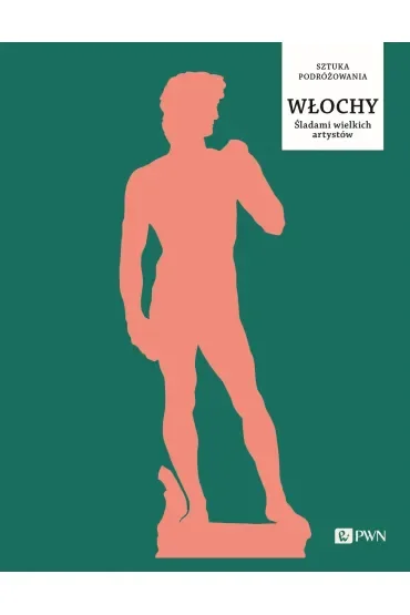Włochy. Śladami wielkich artystów