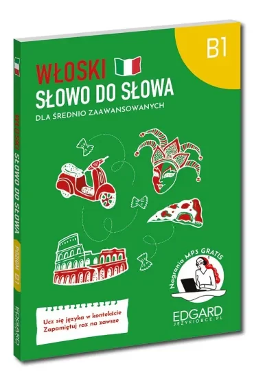 Włoski. Dla średnio zaawansowanych. Poziom B1. Słowo do słowa