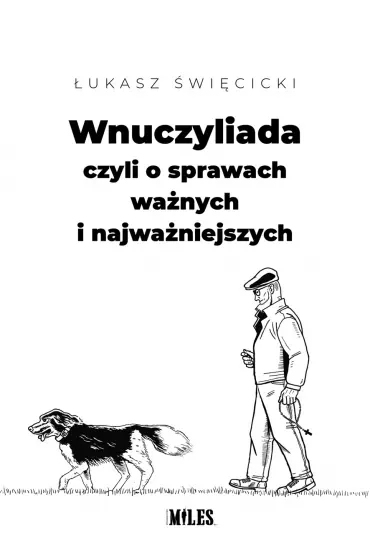 Wnuczyliada, czyli o sprawach ważnych i ważniejszych