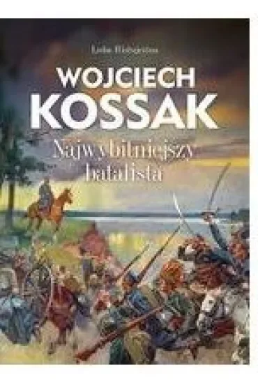 Wojciech Kossak. Najwybitniejszy batalista