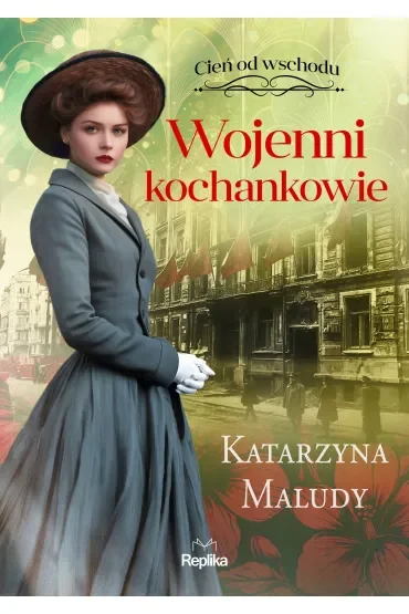 Wojenni kochankowie. Cień od wschodu. Tom 3