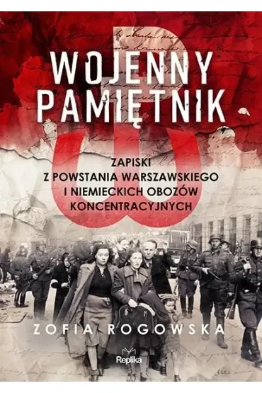 Wojenny pamiętnik. Zapiski z powstania warszawskiego i niemieckich obozów koncentracyjnych
