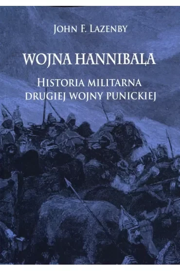 Wojna Hannibala. Historia militarna drugiej wojny