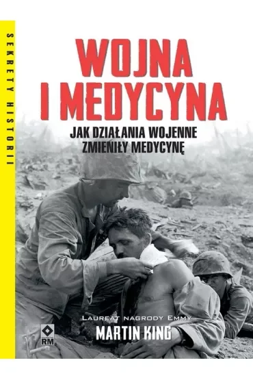 Wojna i medycyna. Jak działania wojenne zmieniły medycynę