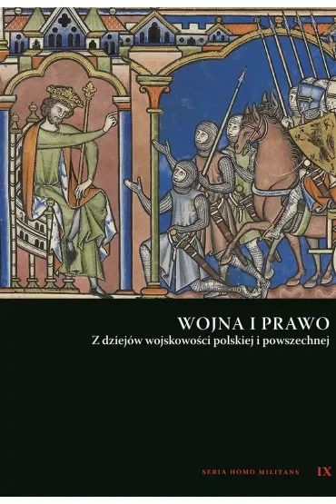 Wojna i prawo. Z dziejów wojskowości polskiej i powszechnej