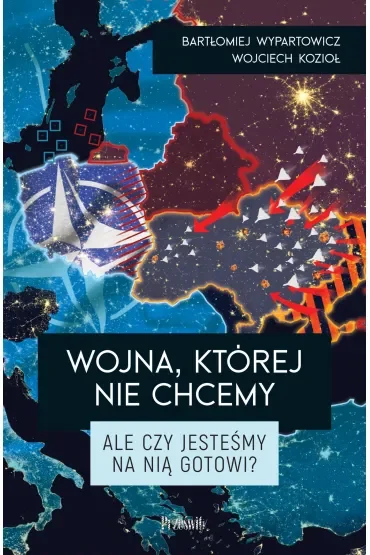 Wojna, której nie chcemy. Ale czy jesteśmy na nią gotowi?