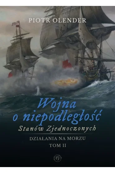 Wojna o niepodległość Stanów Zjednoczonych 1775-1783. Działania na morzu. Tom 2