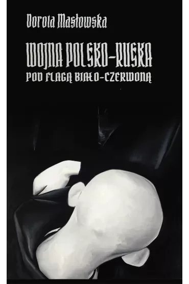 Wojna polsko-ruska pod flagą biało-czerwoną