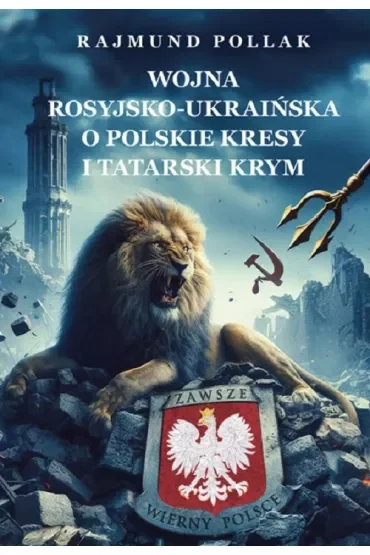 Wojna rosyjsko-ukraińska o polskie Kresy i tatarski Krym