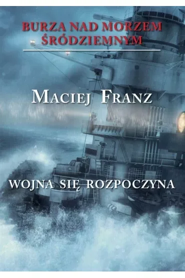 Wojna się rozpoczyna. Burza nad Morzem Śródziemnym. Tom 1