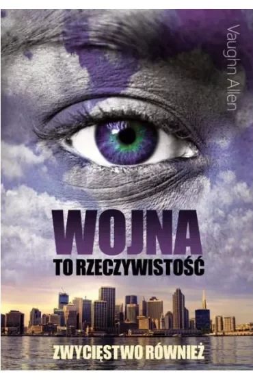Wojna to rzeczywistość. Zwycięstwo również
